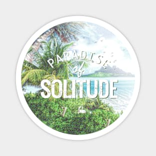 The Paradise Of Solitude Magnet